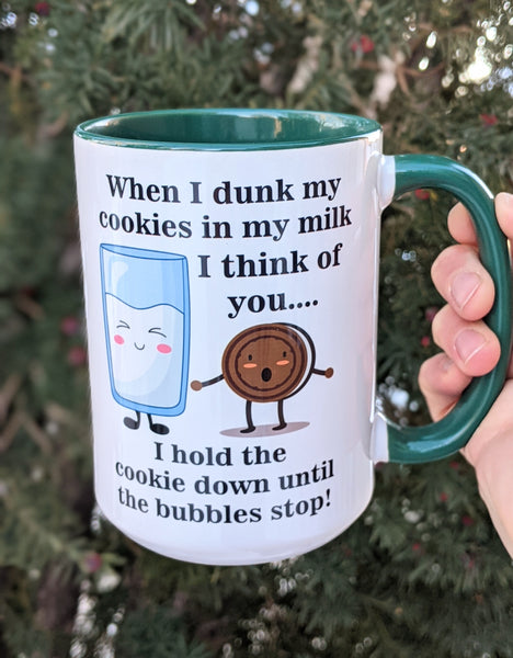 When I Dunk My Cookies In My Milk I Think of You Mug