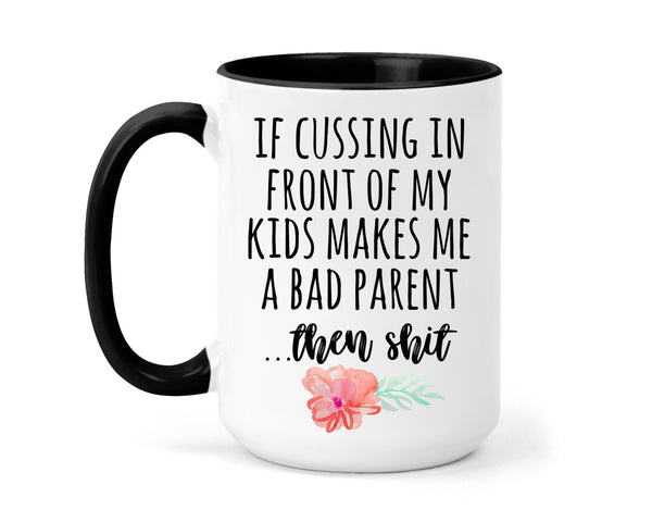 If Cussing In Front Of My Kids Mug