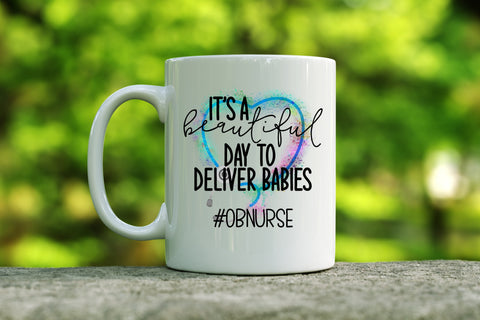 It's A Beautiful Day to Deliver Babies Mug