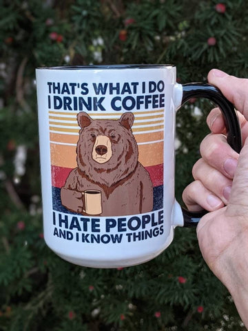 I Drink Coffee, I Hate People and I Know Things Mug