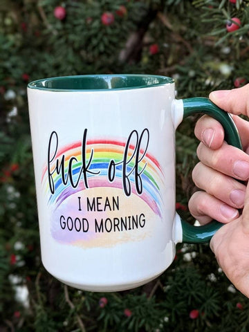 F*ck Off I Mean Good Morning Mug