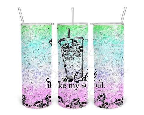 Cold Like My Soul Cup Tumbler