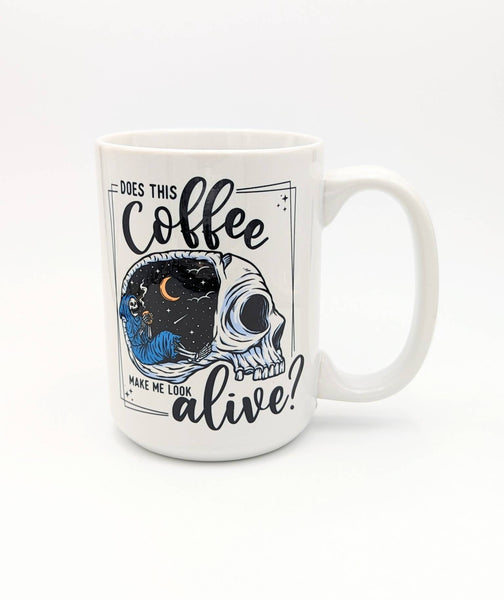 Does This Coffee Make Me Look Alive? Mug