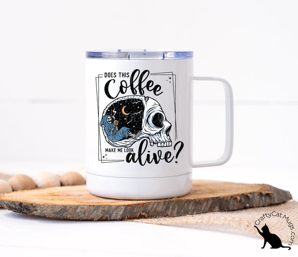Does This Coffee Make Me Look Alive? Mug