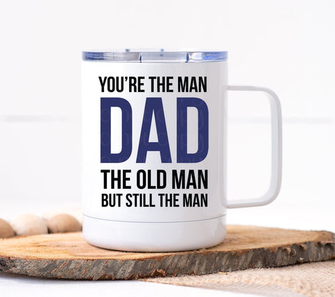 You're the Man Dad. The Old Man But Still the Man Mug