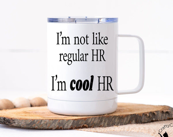 I'm Not Like Regular HR I'm Cool Hr Mug