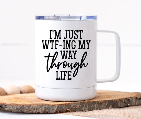 WTF-ing My Way Through Life Mug