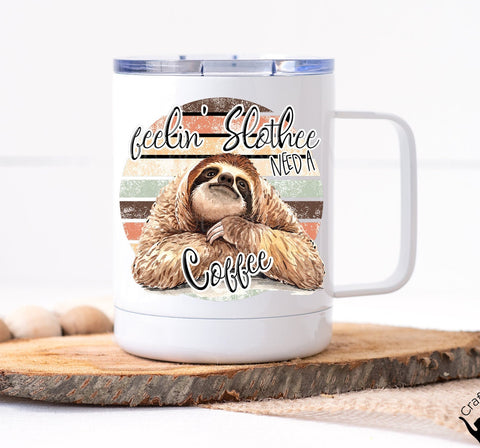 Feelin' Slothee Need A Coffee Mug
