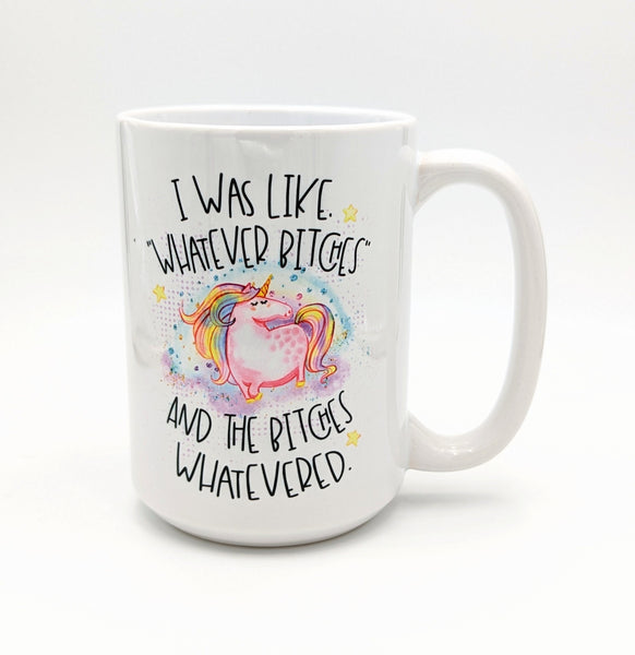 I Was Like Whatever Bitches Mug