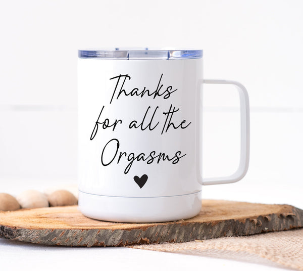 Thanks For All The Orgasms Mug