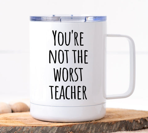 You're Not The Worst Teacher Mug