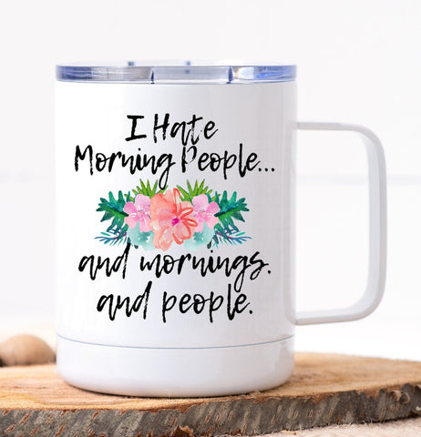 I Hate Morning People and Mornings and People Mug