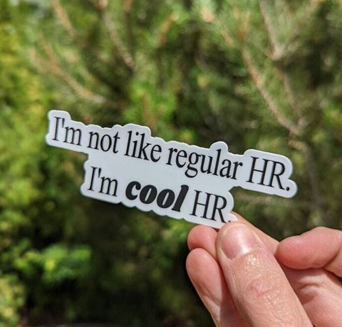 I'm not like Regular HR I'm Cool HR Sticker