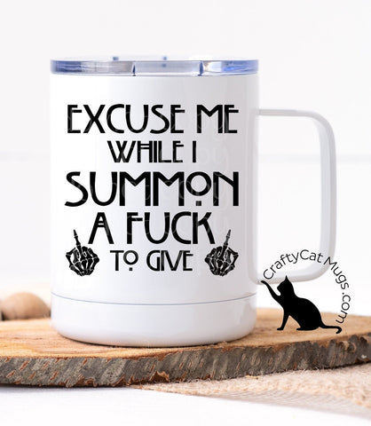 Excuse Me While I Summon a Fuck To Give Mug
