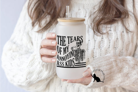 Tears of My Annoying Ass Kids Glass Cup