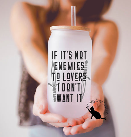 If It's Not Enemies to Lovers I Don't Want It Glass Cup